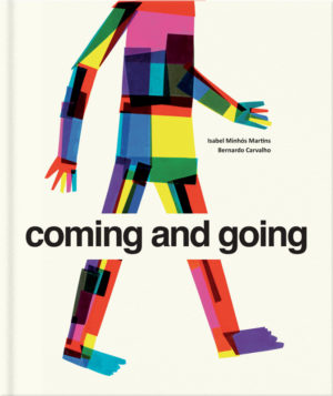 Coming and going Isabel Minhós Martins Bernardo P. Carvalho Tate publishing