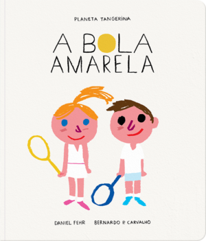 A bola amarela Daniel Fehr Bernardo P. Carvalho cantos redondos