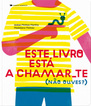 Este livro está a chamar-te (não ouves?) Isabel Minhós Martins Madalena Matoso Coleção Cantos Redondos