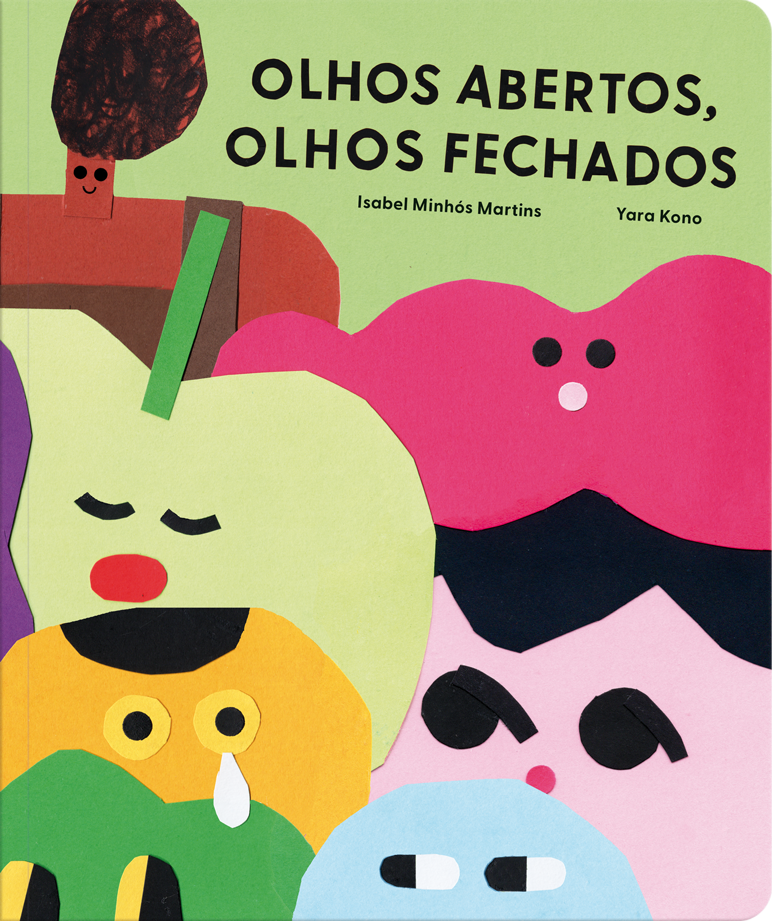 Eyes open, eyes closed Isabel Minhós Martins Yara Kono